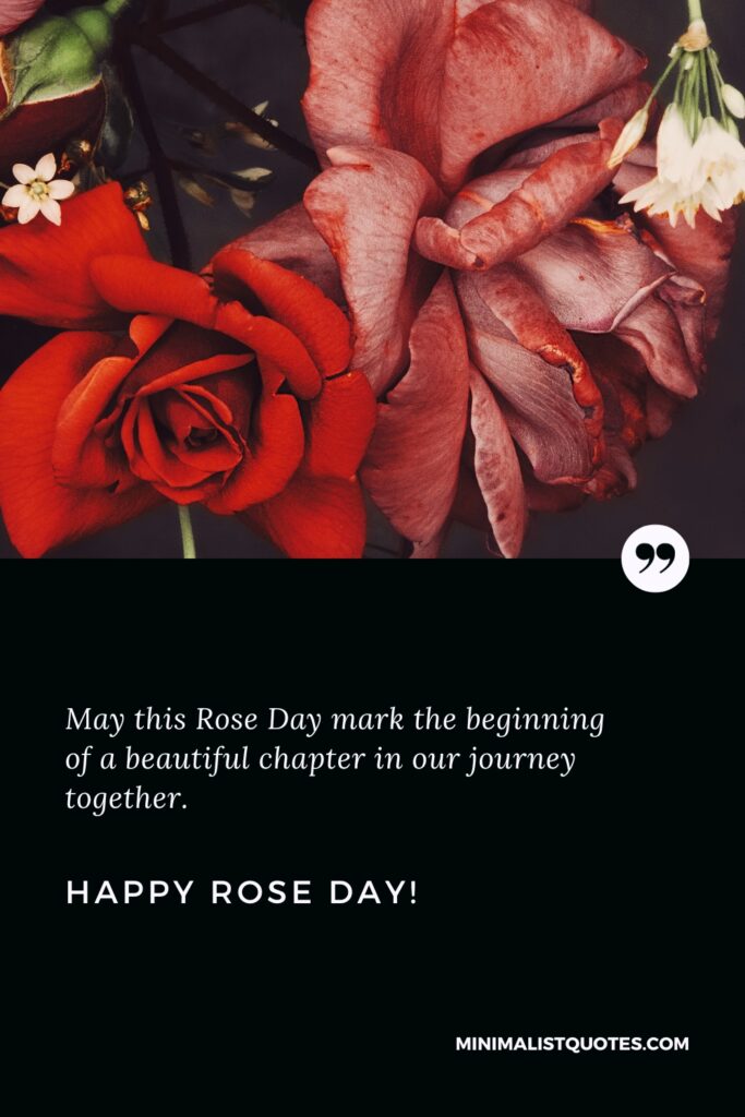 Happy Rose Day Quotes: May this Rose Day mark the beginning of a beautiful chapter in our journey together. Happy Rose Day!