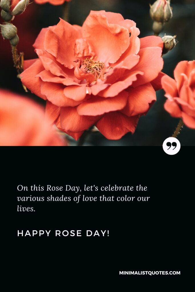Happy Rose Day Quotes: On this Rose Day, let's celebrate the various shades of love that color our lives. Happy Rose Day!