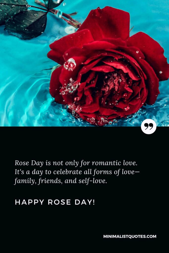 Happy Rose Day Quotes: Rose Day is not only for romantic love. It's a day to celebrate all forms of love-family, friends, and self-love. Happy Rose Day!