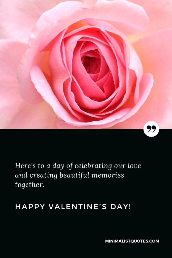 Happy Valentine's Day Wishes: Happy Valentine's Day Wishes: Here's to a day of celebrating our love and creating beautiful memories together. Happy Valentine's Day!