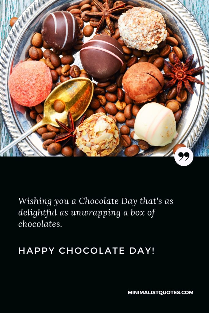 Happy Chocolate Day Images: Wishing you a Chocolate Day that's as delightful as unwrapping a box of chocolates. Happy Chocolate Day!