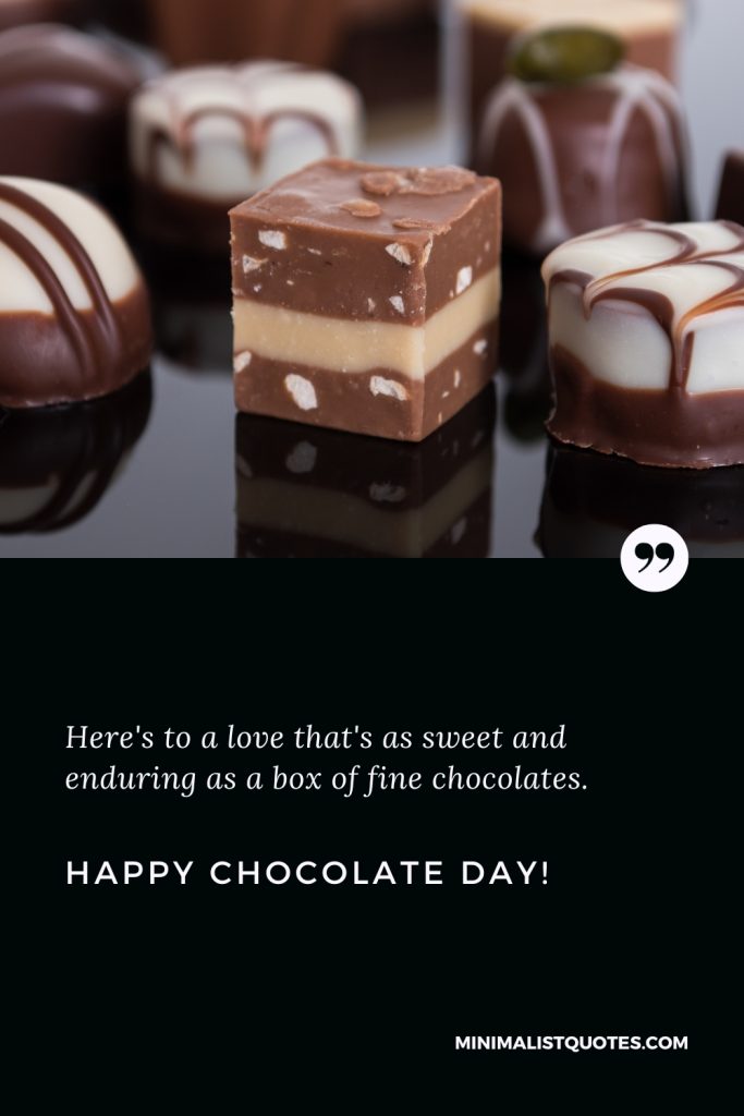 Happy Chocolate Day Images: Here's to a love that's as sweet and enduring as a box of fine chocolates. Happy Chocolate Day!