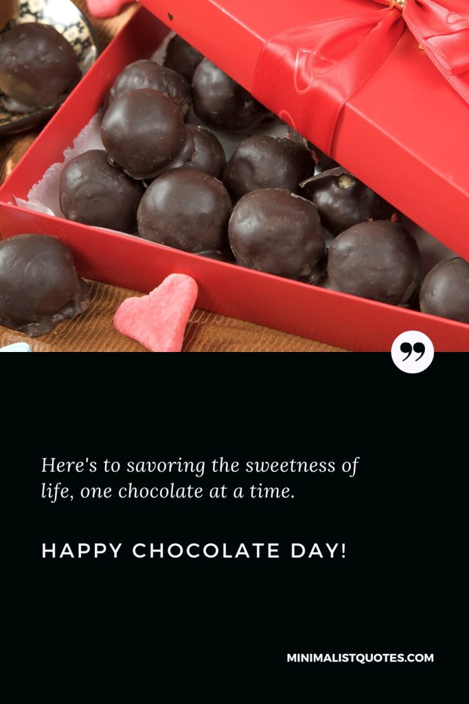 Happy Chocolate Day Thoughts: Here's to savoring the sweetness of life, one chocolate at a time. Happy Chocolate Day!