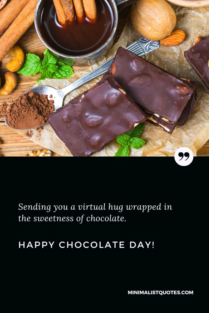 Happy Chocolate Day Thoughts: Sending you a virtual hug wrapped in the sweetness of chocolate. Happy Chocolate Day!