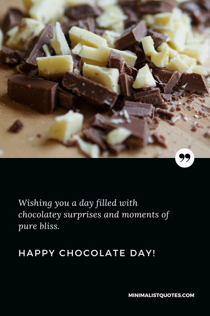 Happy Chocolate Day Thoughts: Wishing you a day filled with chocolatey surprises and moments of pure bliss. Happy Chocolate Day!