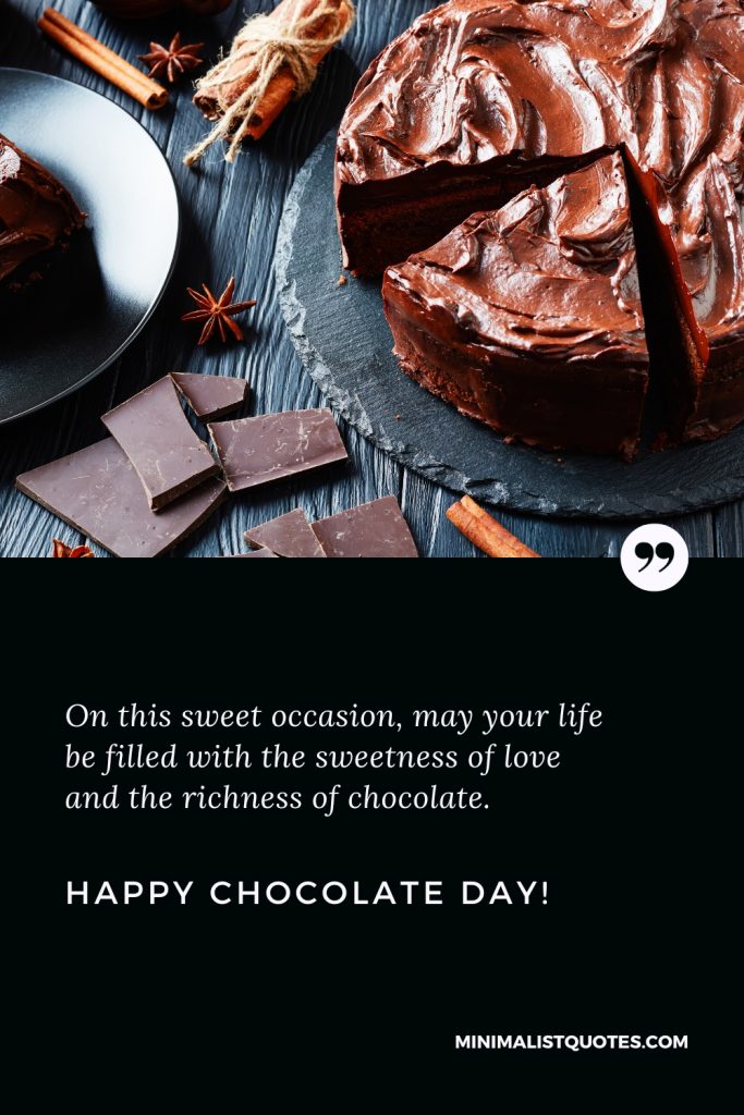 Happy Chocolate day Wishes: On this sweet occasion, may your life be filled with the sweetness of love and the richness of chocolate. Happy Chocolate Day!