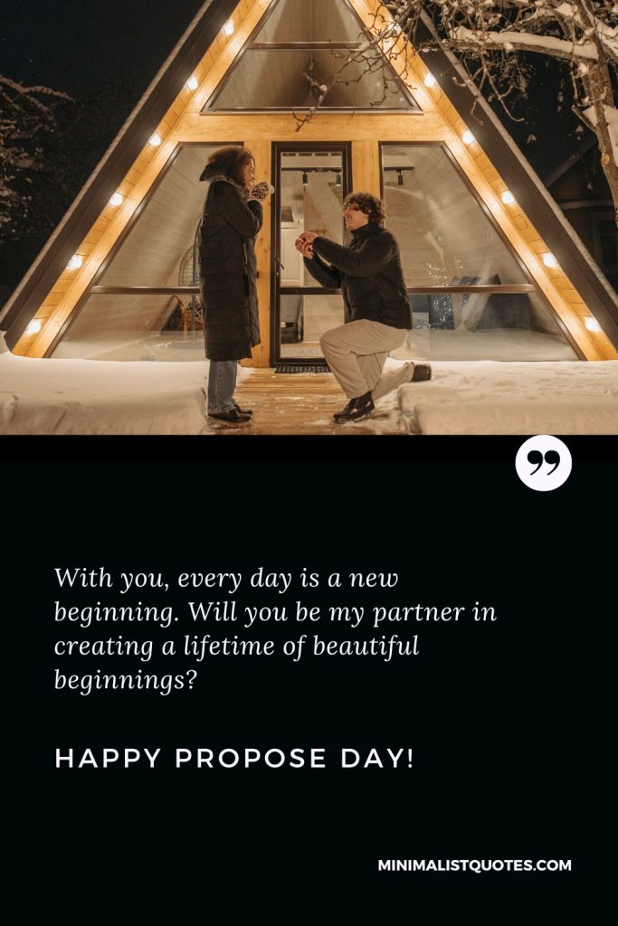 Happy Propose Day Images: With you, every day is a new beginning. Will you be my partner in creating a lifetime of beautiful beginnings? Happy Propose Day!
