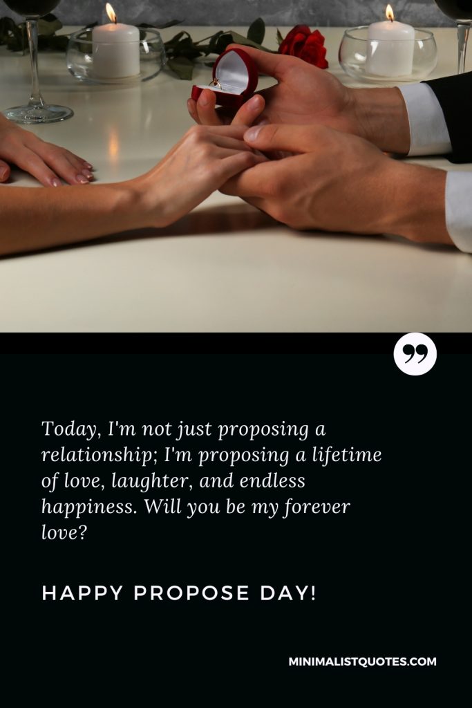 Happy Propose Day Images: Today, I'm not just proposing a relationship; I'm proposing a lifetime of love, laughter, and endless happiness. Will you be my forever love? Happy Propose Day!