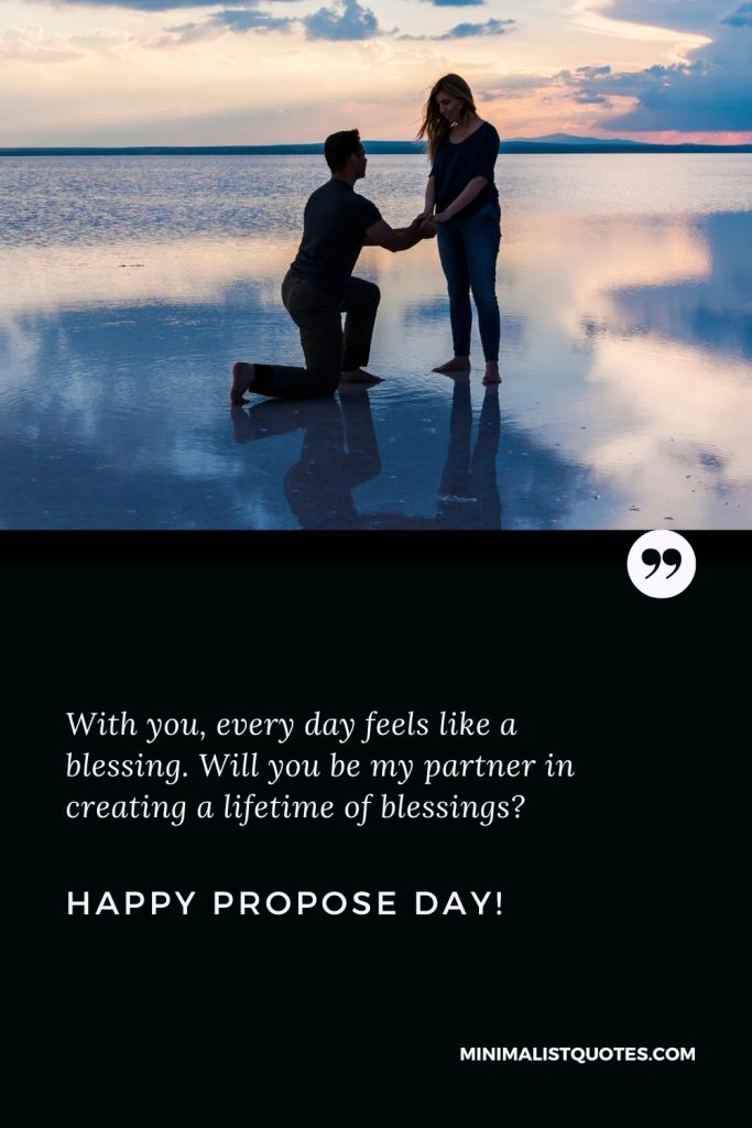 Happy Propose Day Wishes: With you, every day feels like a blessing. Will you be my partner in creating a lifetime of blessings? Happy Propose Day!