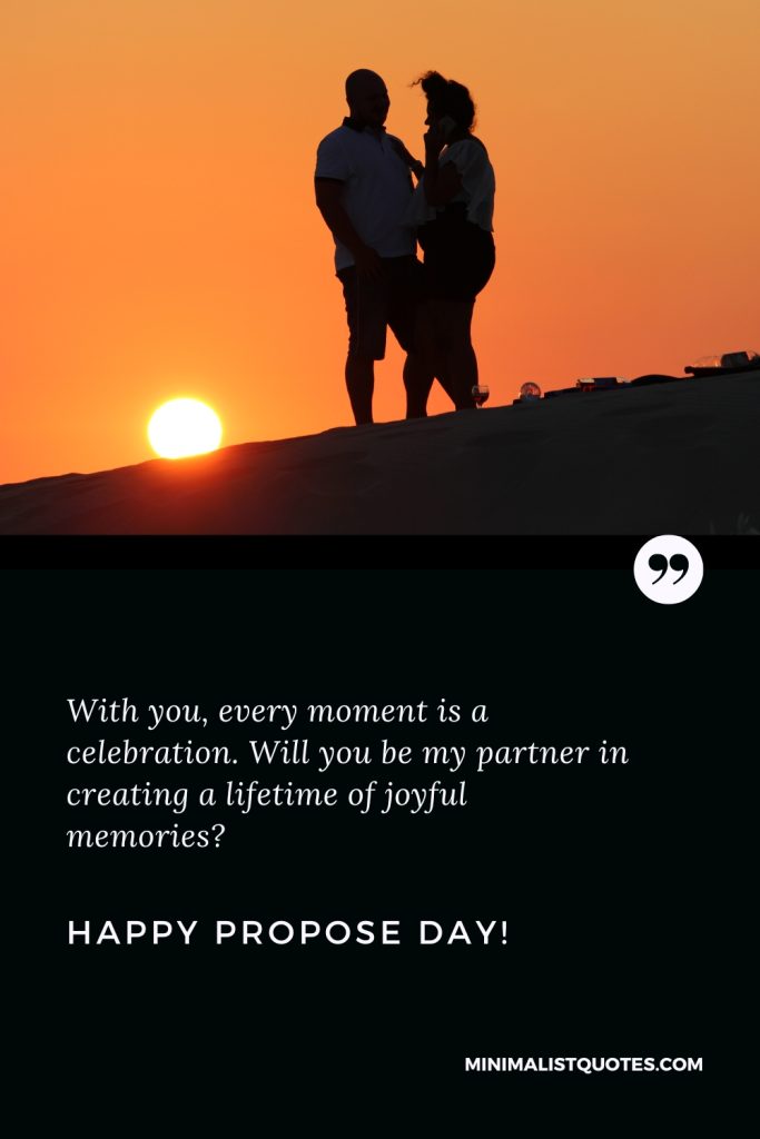 Happy Propose Day Images: With you, every moment is a celebration. Will you be my partner in creating a lifetime of joyful memories? Happy Propose Day!