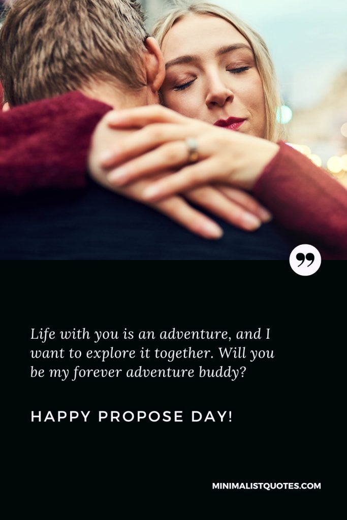 Happy Propose Day Images: Life with you is an adventure, and I want to explore it together. Will you be my forever adventure buddy? Happy Propose Day!