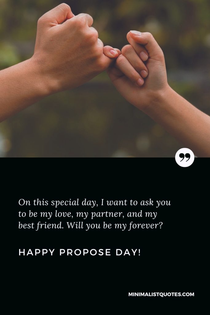 Happy Propose Day Images: On this special day, I want to ask you to be my love, my partner, and my best friend. Will you be my forever? Happy Propose Day!