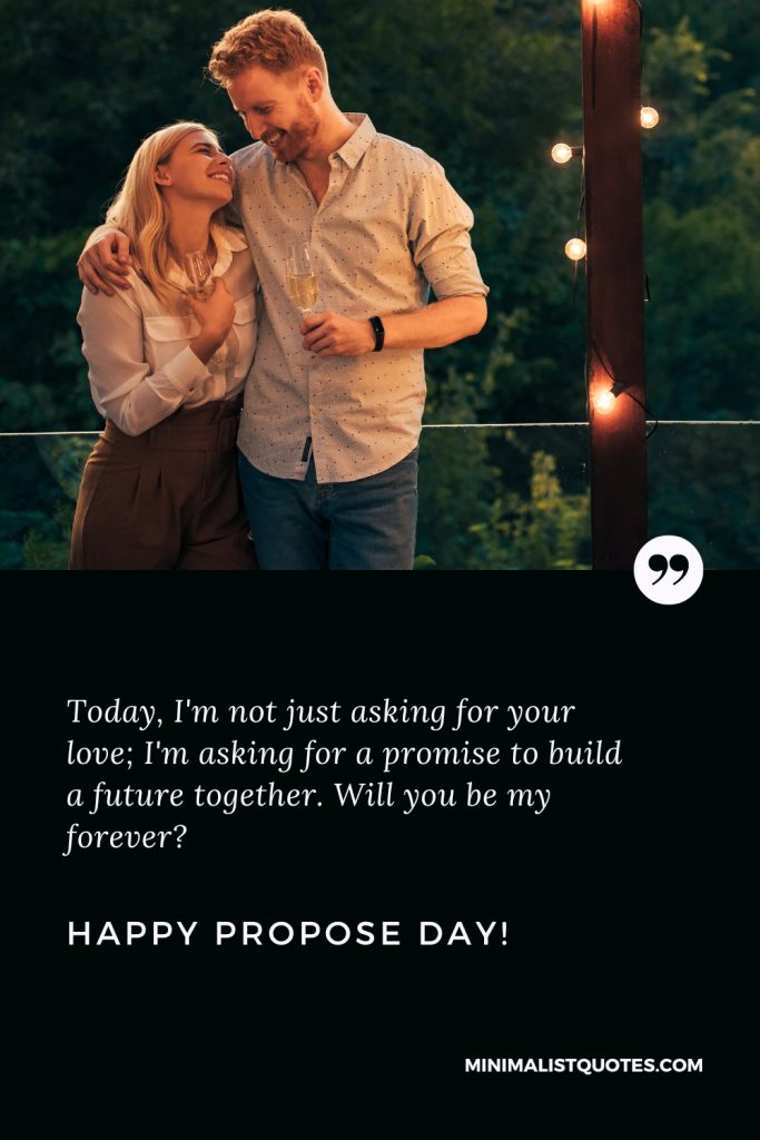 Happy Propose Day Images: Today, I'm not just asking for your love; I'm asking for a promise to build a future together. Will you be my forever? Happy Propose Day!