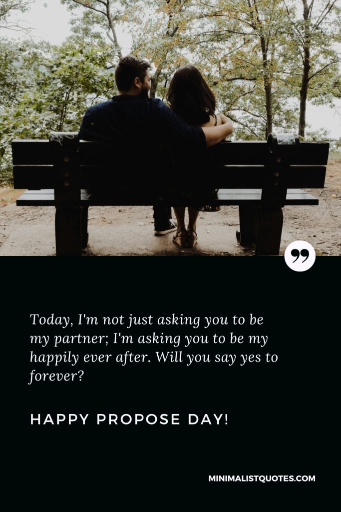 Happy Propose Day Wishes: Today, I'm not just asking you to be my partner; I'm asking you to be my happily ever after. Will you say yes to forever? Happy Propose Day!
