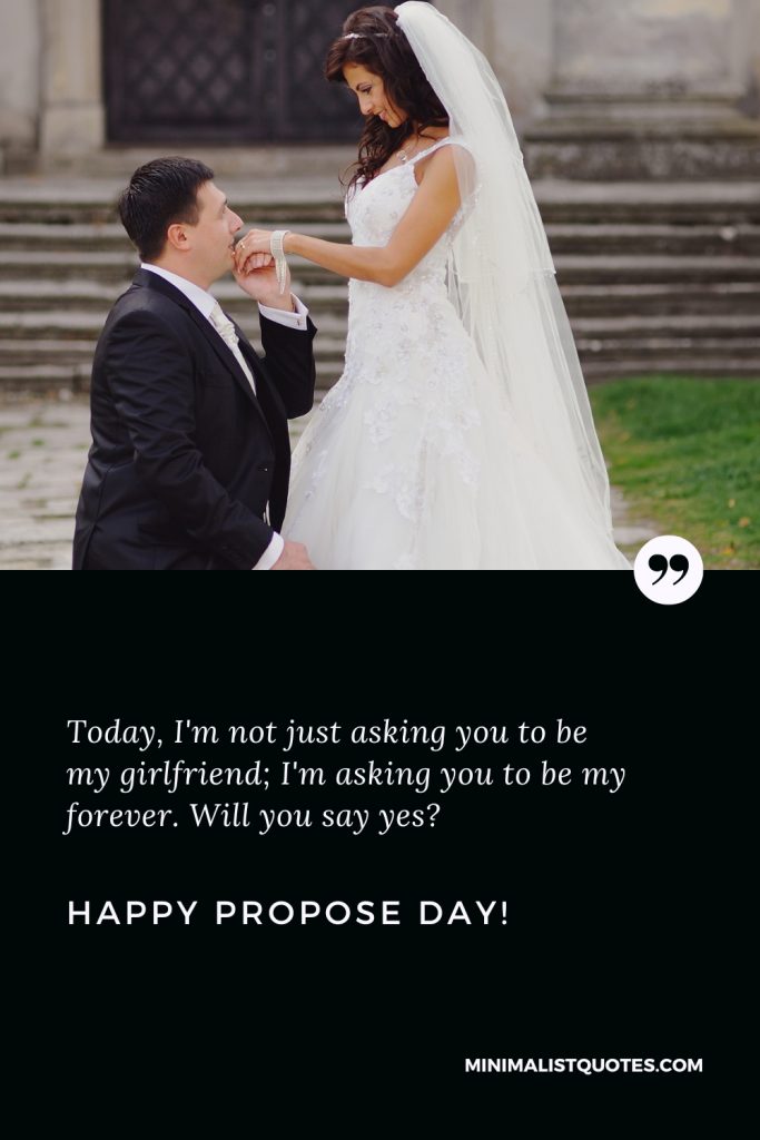 Happy Propose Day Wishes: Today, I'm not just asking you to be my girlfriend; I'm asking you to be my forever. Will you say yes? Happy Propose Day!