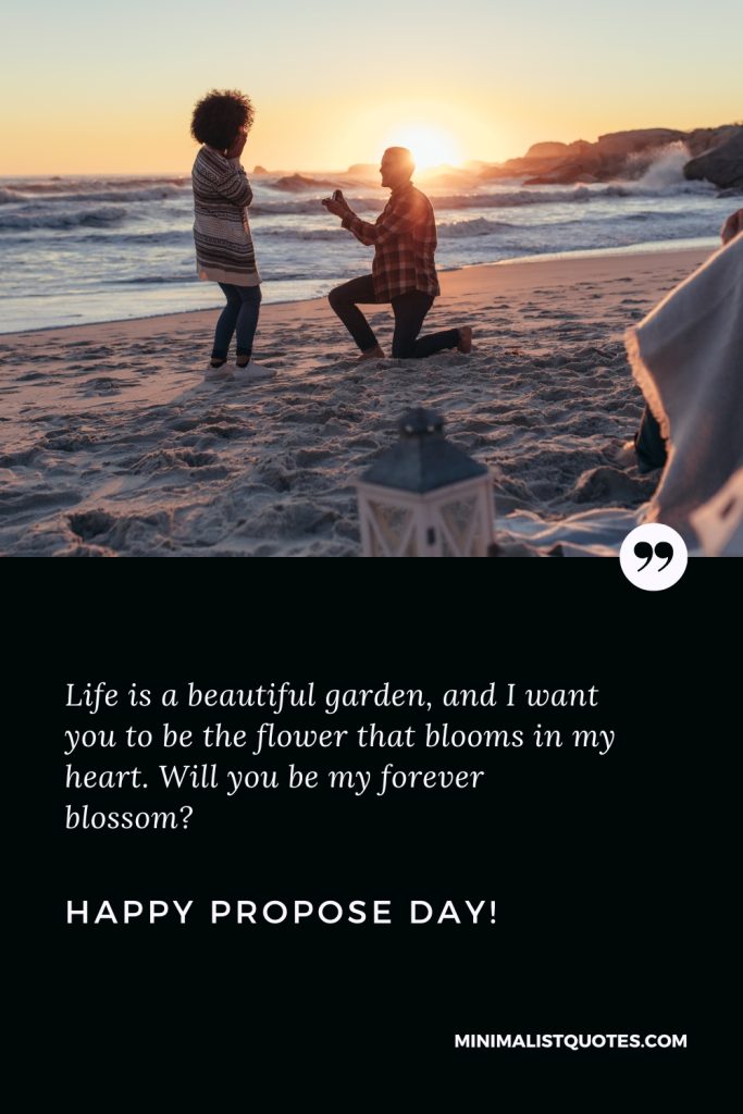 Happy Propose Day Wishes: Life is a beautiful garden, and I want you to be the flower that blooms in my heart. Will you be my forever blossom? Happy Propose Day!