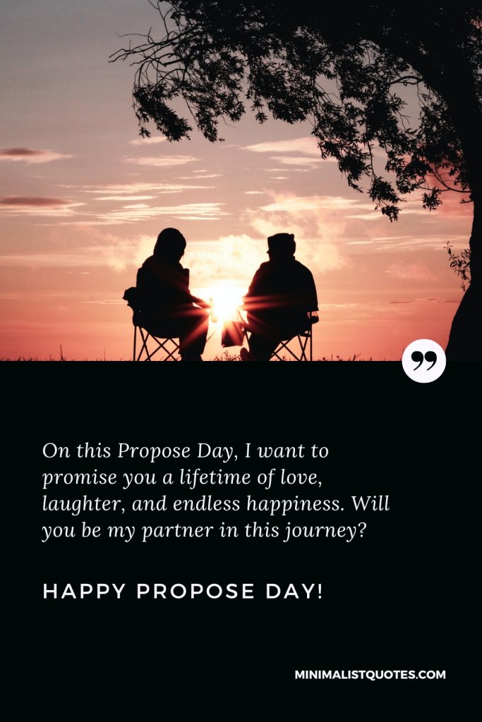Happy Propose Day Wishes: On this Propose Day, I want to promise you a lifetime of love, laughter, and endless happiness. Will you be my partner in this journey? Happy Propose Day!