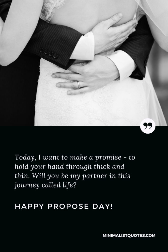 Happy Propose Day Wishes: Today, I want to make a promise - to hold your hand through thick and thin. Will you be my partner in this journey called life? Happy Propose Day!