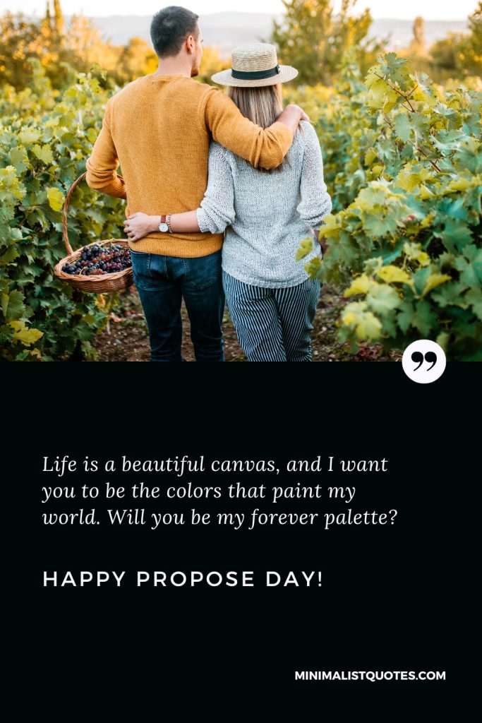 Happy Propose Day Wishes: Life is a beautiful canvas, and I want you to be the colors that paint my world. Will you be my forever palette? Happy Propose Day!