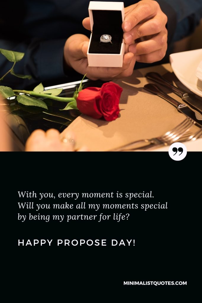 Happy Propose Day Wishes: With you, every moment is special. Will you make all my moments special by being my partner for life? Happy Propose Day!