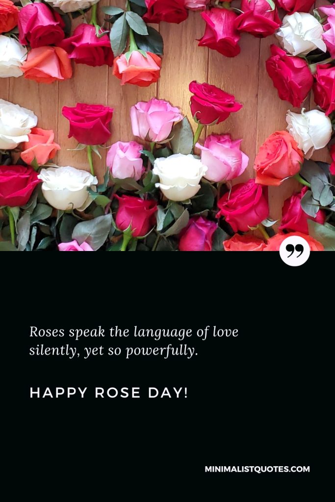 Happy Rose Day Wishes: Roses speak the language of love silently, yet so powerfully. Happy Rose Day!