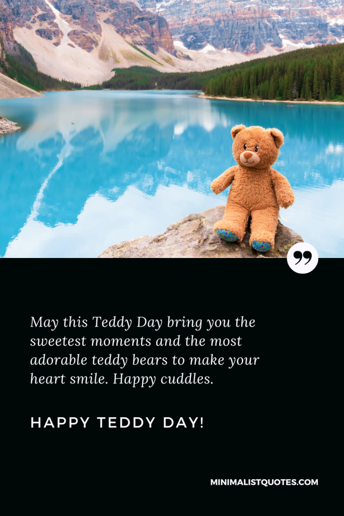 Happy Teddy Day Images: May this Teddy Day bring you the sweetest moments and the most adorable teddy bears to make your heart smile. Happy cuddles. Happy Teddy Day!