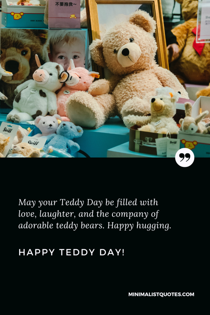 Happy Teddy Day Images: May your Teddy Day be filled with love, laughter, and the company of adorable teddy bears. Happy hugging, Happy Teddy Day!