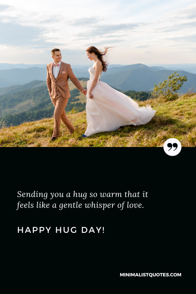 Happy Hug Day Best Quotes: Sending you a hug so warm that it feels like a gentle whisper of love. Happy Hug Day!