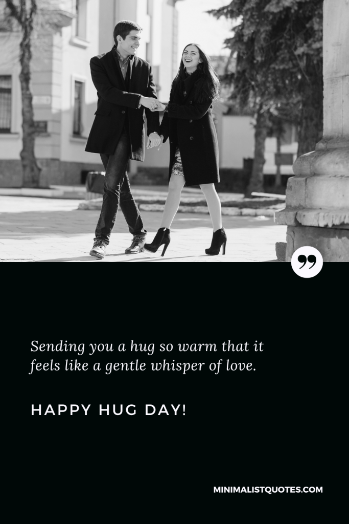 Happy Hug Day Wishes: Sending you a hug so warm that it feels like a gentle whisper of love. Happy Hug Day!