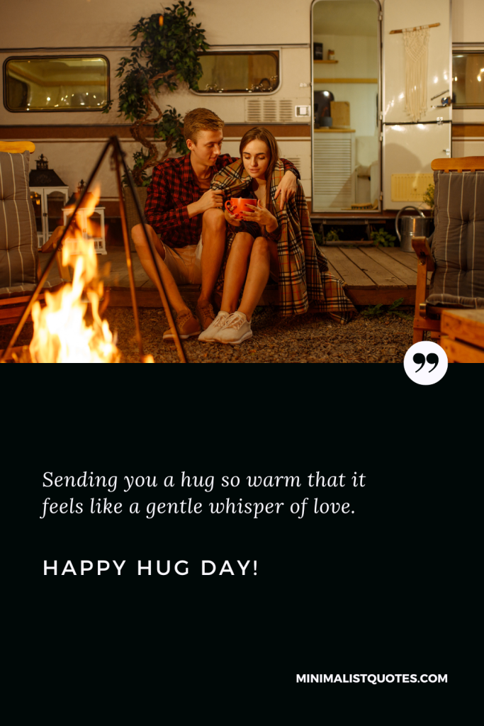 Happy Hug Day Thoughts: Sending you a hug so warm that it feels like a gentle whisper of love. Happy Hug Day!