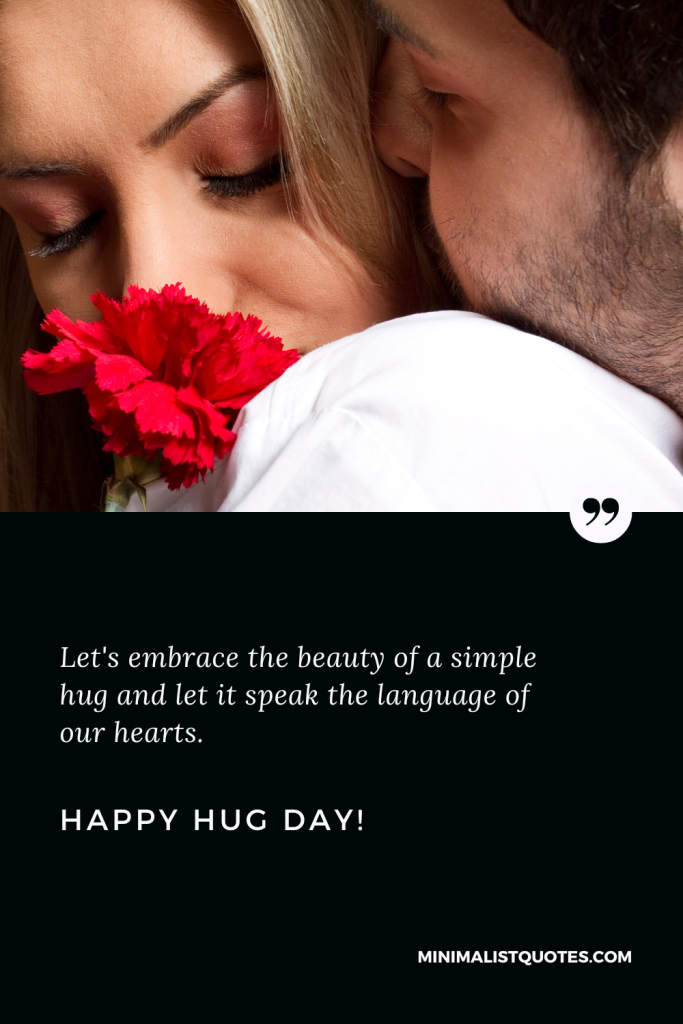 Happy Hug Day Thoughts: Happy Hug Day Thoughts: Let's embrace the beauty of a simple hug and let it speak the language of our hearts. Happy Hug Day!