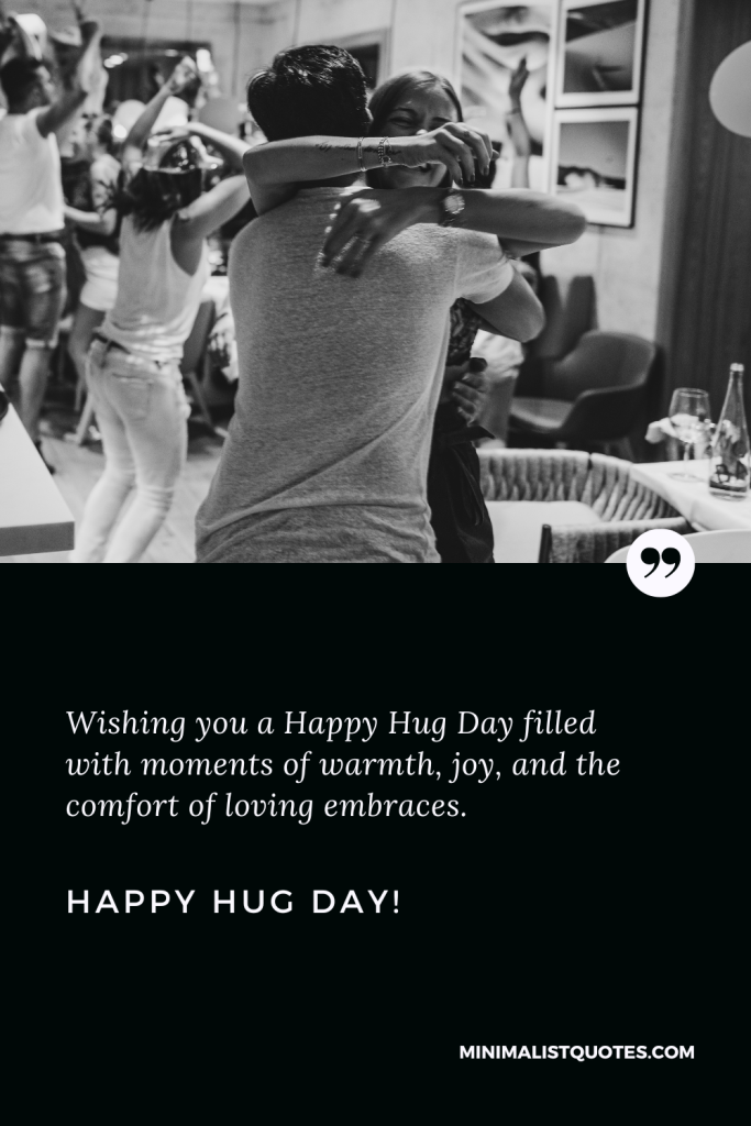 Happy Hug Day Thoughts: Wishing you a Happy Hug Day filled with moments of warmth, joy, and the comfort of loving embraces. Happy Hug Day!