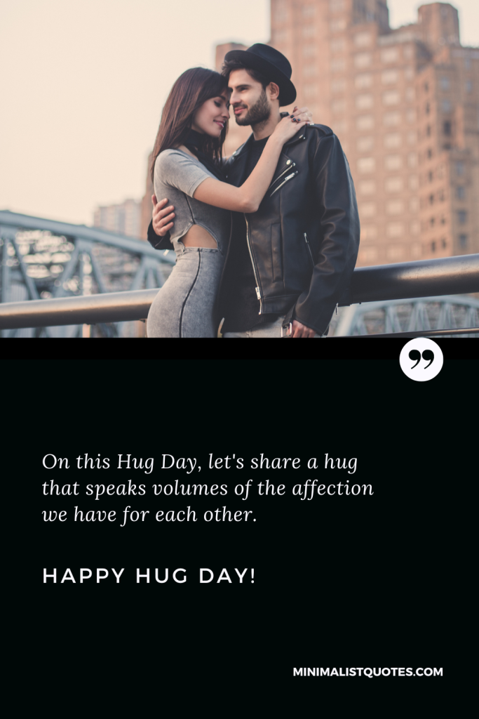 Happy Hug Day Wishes: Happy Hug Day Wishes: On this Hug Day, let's share a hug that speaks volumes of the affection we have for each other. Happy Hug Day!