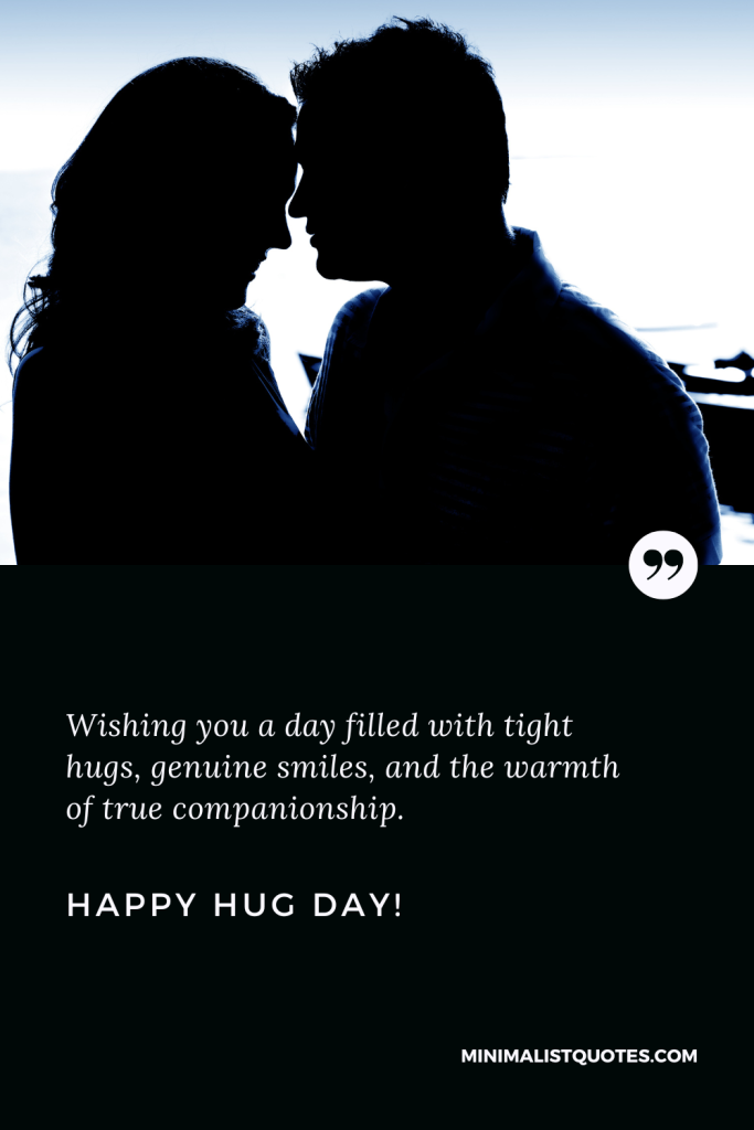Happy Hug Day Wishes: Happy Hug Day Wishes: Wishing you a day filled with tight hugs, genuine smiles, and the warmth of true companionship. Happy Hug Day!