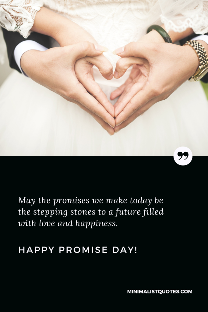 Happy Promise Day Images: May the promises we make today be the stepping stones to a future filled with love and happiness. Happy Promise Day!