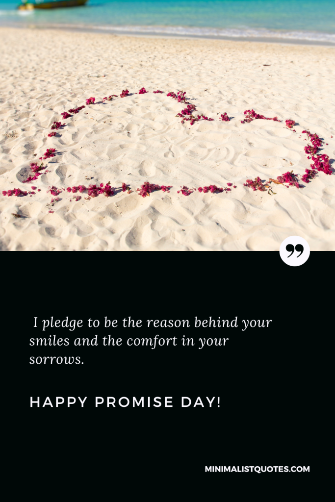 Happy Promise Day Images: I pledge to be the reason behind your smiles and the comfort in your sorrows. Happy Promise Day!