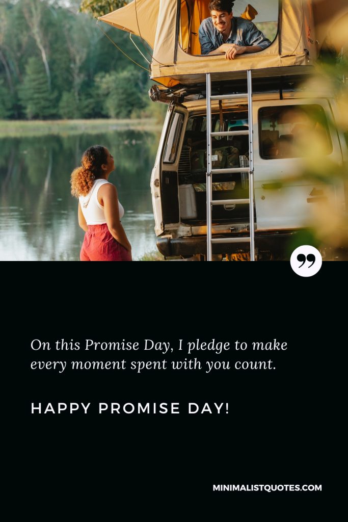 Happy Promise Day Wishes: I pledge to make every moment spent with you count. Happy Promise Day!