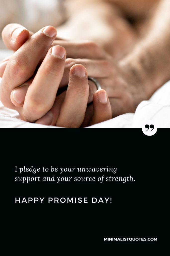 Happy Promise Day Wishes: I pledge to be your unwavering support and your source of strength. Happy Promise Day!