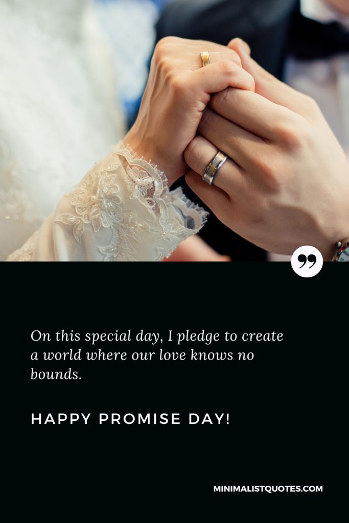 Happy Promise Day Wishes: On this special day, I pledge to create a world where our love knows no bounds. Happy Promise Day!