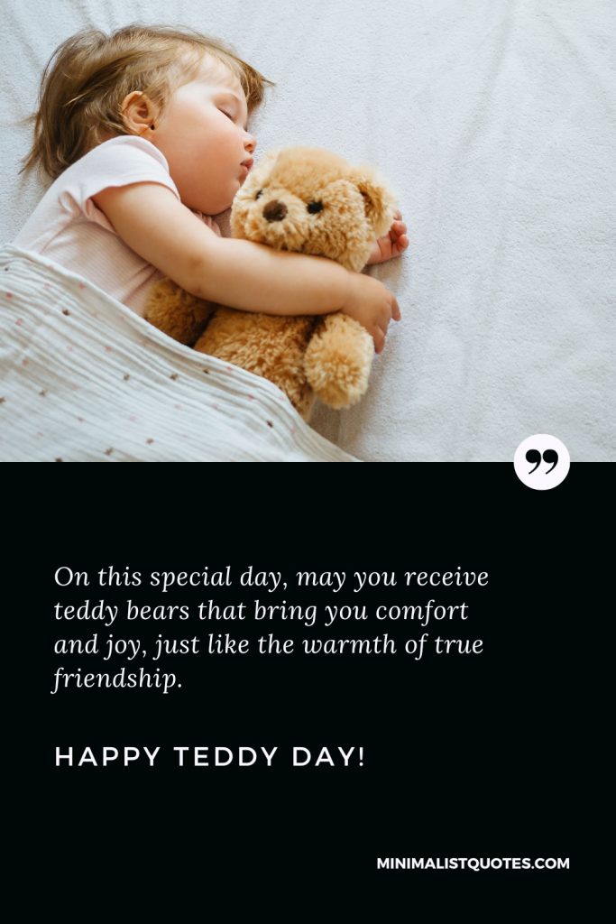 Happy Teddy Day Images: On this special day, may you receive teddy bears that bring you comfort and joy, just like the warmth of true friendship. Happy Teddy Day!