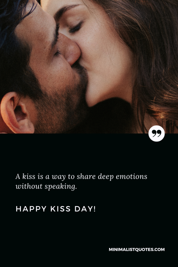 Happy Kiss Day Wishes: A kiss is a way to share deep emotions without speaking. Happy Kiss Day!