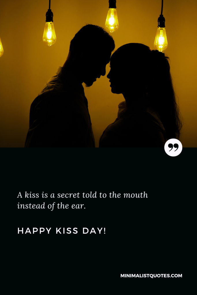 Happy Kiss Day Wishes: A kiss is a secret told to the mouth instead of the ear. Happy Kiss Day!