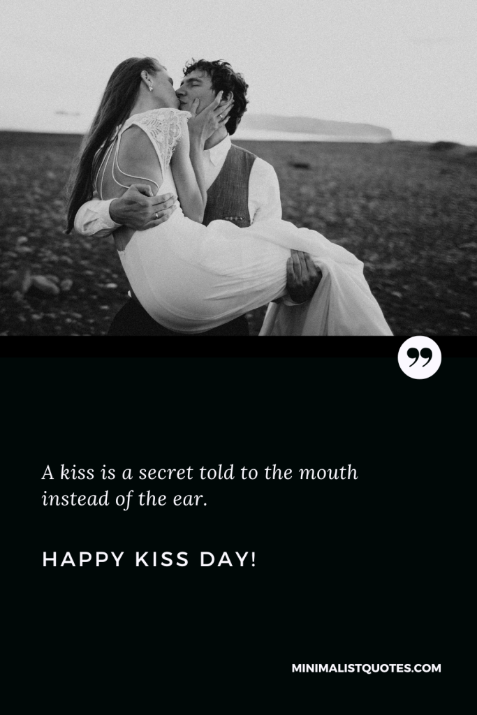 Happy Kiss Day Wishes: A kiss is a secret told to the mouth instead of the ear. Happy Kiss Day!
