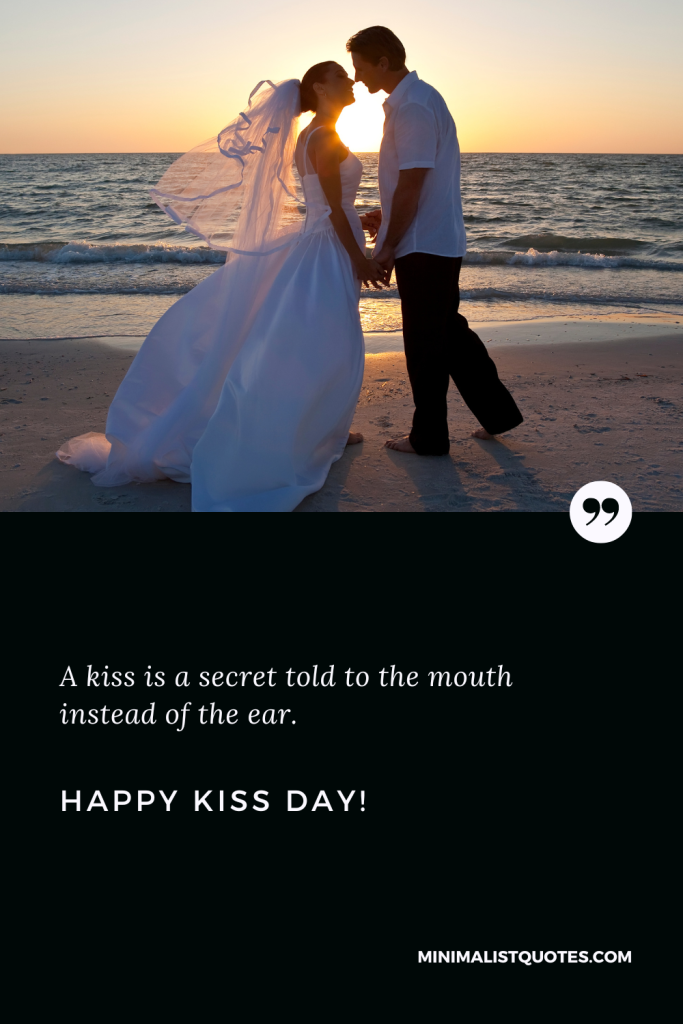 Happy Kiss Day Wishes: A kiss is a secret told to the mouth instead of the ear. Happy Kiss Day!