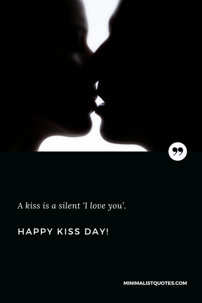 Happy Kiss Day: A kiss is a silent 'I love you. Happy Kiss Day!