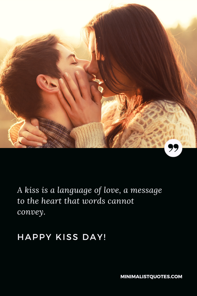 Happy Kiss Day Wishes: A kiss is a language of love, a message to the heart that words cannot convey. Happy Kiss Day!